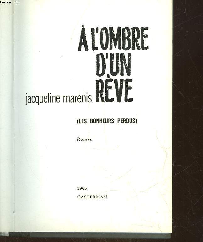 A L'OMBRE D'UN REVE - LES BONHEURS PERDUS