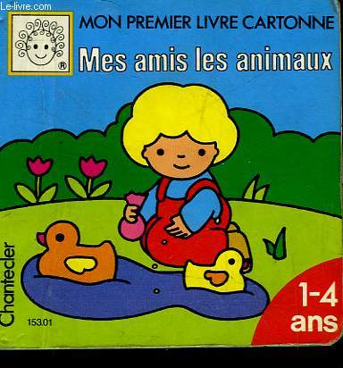 MON PREMIER LIVRE CARTONNE - MES AMIS LES ANIMAUX - 1 - 4 ANS