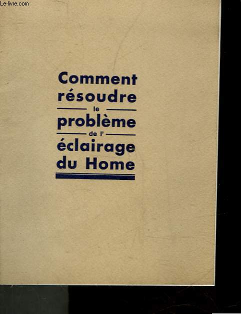 COMMENT RESOUDRE LE PROBLEME DE L'ECLAIRAGE DU HOME