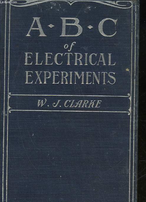 A. B. C. OF ELECTICAL EXPERIMENTS