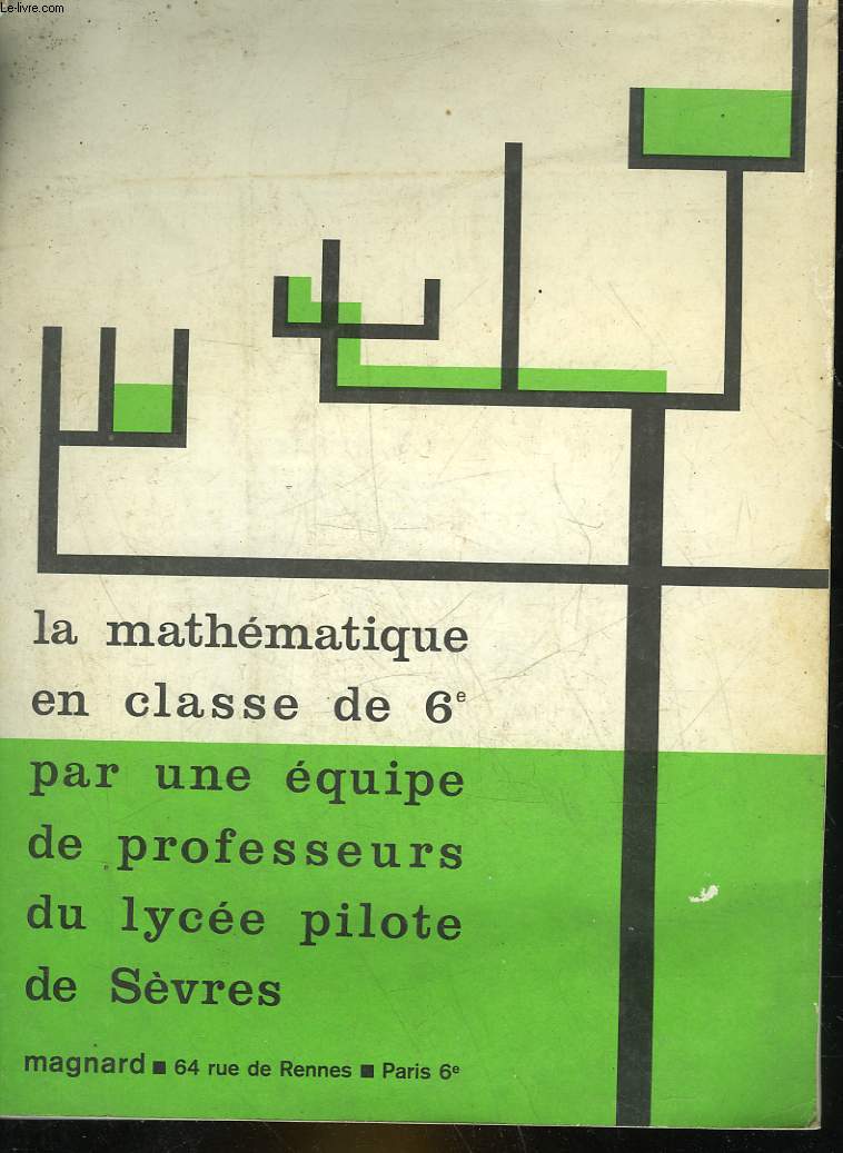 LA MATHEMATIQUE EN CLASSE DE 6 PAR UNE EQUIPE DE PROFESSEURS DU LYCEE PILOTE DE SECRES