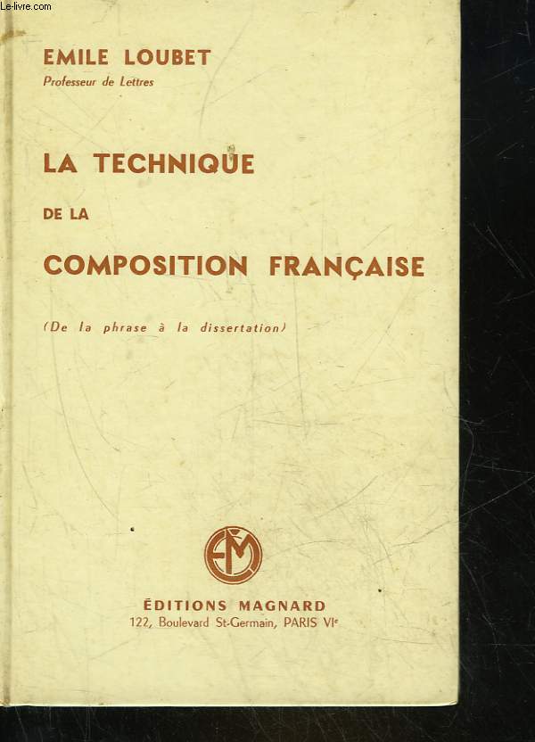 LA TECHNIQUE DE LA COMPOSITION FRANCAISE - DE LA PHRASE A LA DISSERTATION