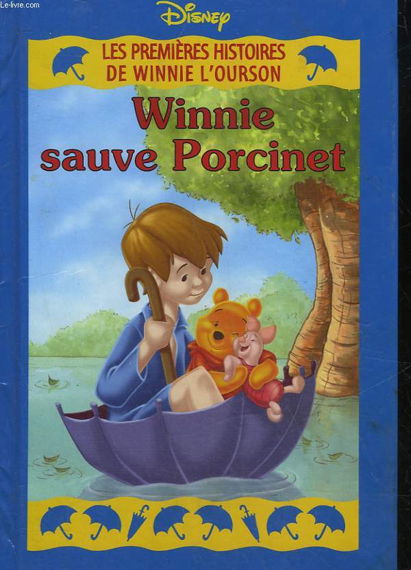 LES PREMIERES HISTOIRES DE WINNIE L'OURSON - WINNIE SAUVE PORCINET