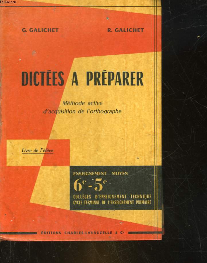 DICTEE A PREPARER - METHODE ACTIVE D'ACQUISITION DE L'ORTHOGRAPHE - ENSEIGNEMENT MOYEN 6 - 5 COLLEGES D'ENSEIGNEMENT TECHNIQUES CYCLE TERMINAL DE L'ENSEIGNEMENT PRIMAIRE - LIVRE DE L'ELEVE