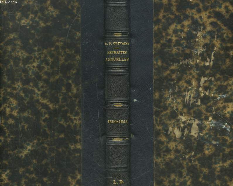 JOURNAL DE SES RETRAITES ANNUELLES DE 1860 A 1870 - TOME 1