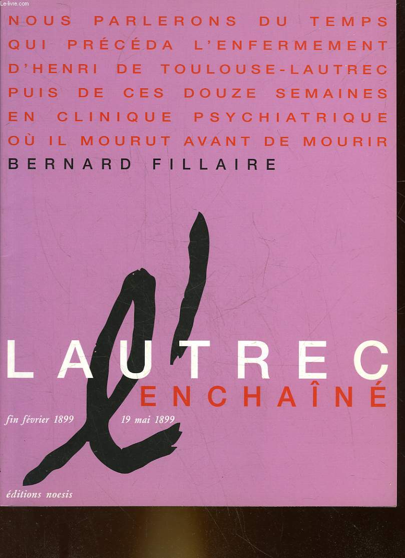 LAUTREC L'ENCHAINE - FIN FEVRIER 1899 - 19 MAI 1899
