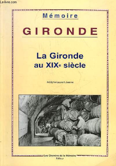 GIRONDE - LA GIRONDE AU 19 SIECLE