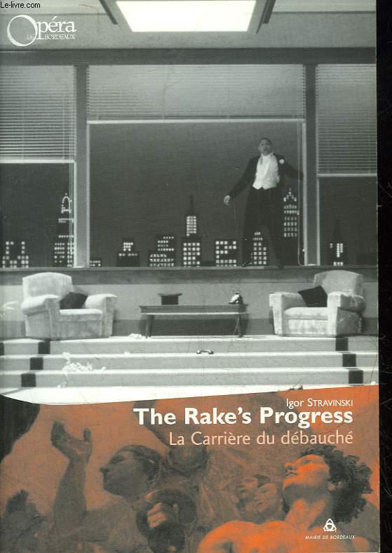 THE RAKE'S PROGRESS - LA CARRIERE DU DEBAUCHE