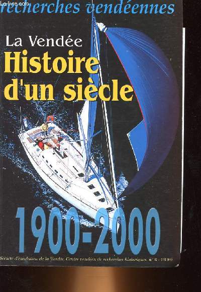 RECHERCHES VENDEENNES - 1900 - 2000 : LA VENDEE HISTOIRE D'UN SIECLE
