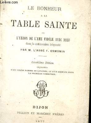 LE BONHEUR A LA TABLE SAINTE OU L'UNION DE L'AME FIDELE AVEC DIEU