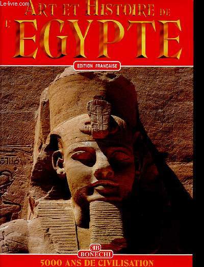 ART ET HISTOIRE DE L'EGYPTE - 5000 ANS DE CIVILISATION