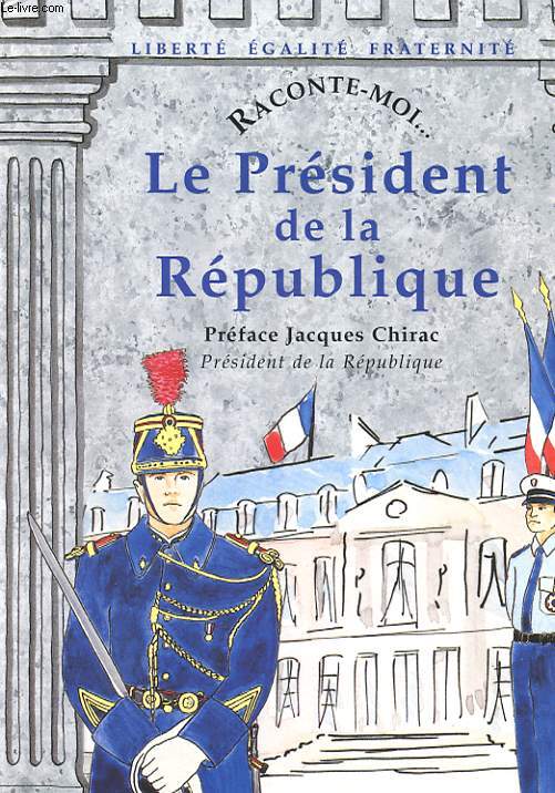 RACONTE-MOI... LE PRESIDENT DE LA REPUBLIQUE