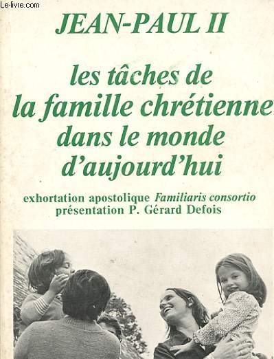 LES TACHES DE LA FAMILLE CHRETIENNE DANS LE MONDE D'AUJOURD'HUI