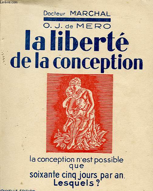 LA LIBERTE DE LA CONCEPTION - LA CONCEPTION N'EST POSSIBLE QUE 65 JOURS PAR AN LEQUELS?