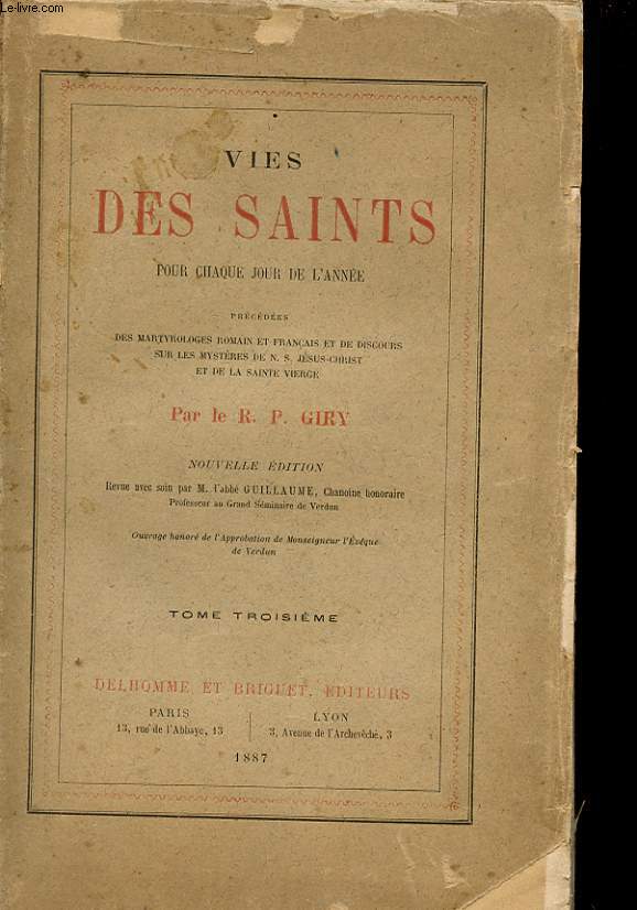 VIES DES SAINTS POUR CHAQUE JOURS DE L'ANNEE - PRECEDEES - DES MARTYROLOGES ROMAIN ET FRANCAIS ET DE DISCOURS SUR LES MYSTERES DE N. S. JESUS-CHRIST ET DE LA SAINTE VIERGE - TOME 3