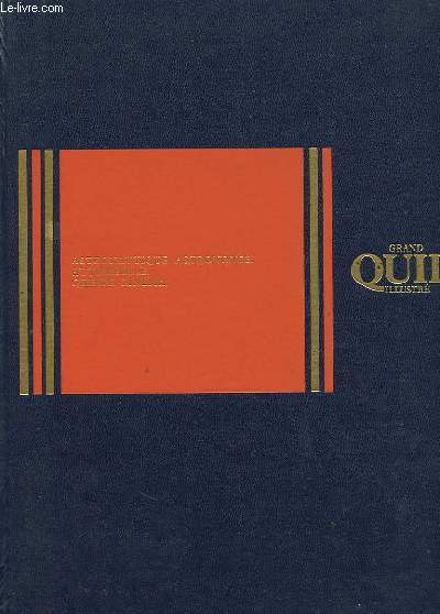 GRAND QUID ILLUSTRE - TOME 4 - ASTRONAUTIQUE ASTRONOMIE, AUTOMOBILE, CHIMIE, CINEMA