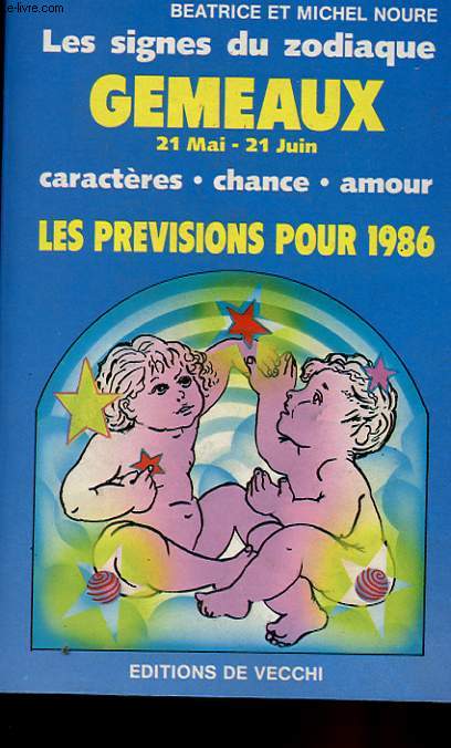 LES SIGNES DU ZODIAQUE - GEMEAUX : 21 MAI - 21 JUIN - LES PREVISIONS POUR 1986