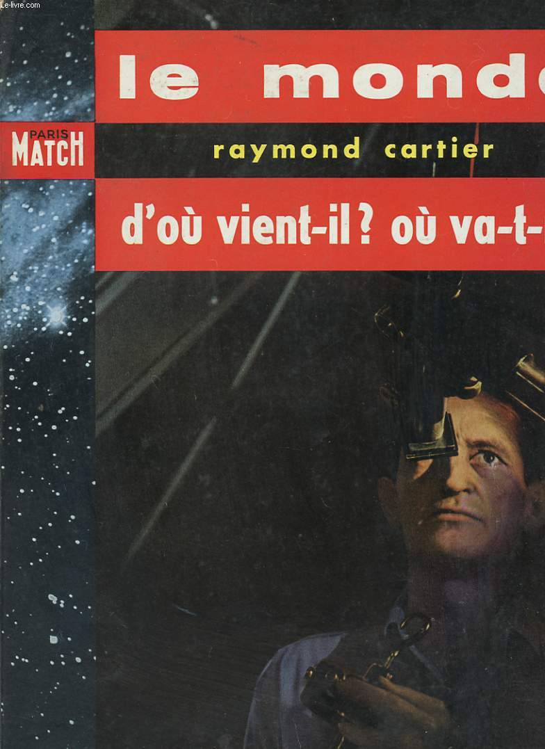 LE MONDE D'OU VIENT-IL? OU VA-T-IL?