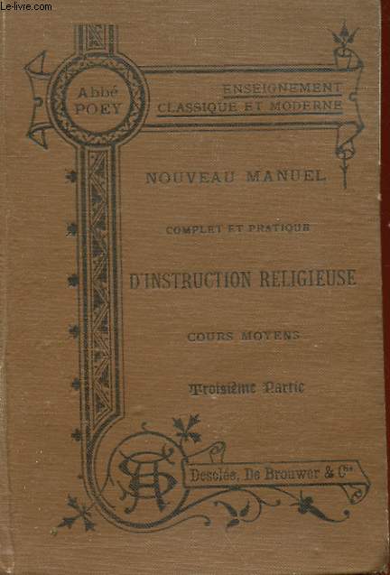 NOUVEAU MANUEL COMPLET ET PRATIQUE D'INSTRUCTION RELIGIEUSE A L'USAGE DES MAISONS D'EDUCATION - COURS MOYENS - VERITES MORALES