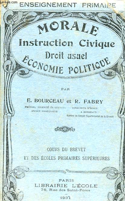 MORALE-INSTRUCTION CIVIQUE DROIT USUEL ECONOMIE POLITIQUE - COURS DU BREVET ET DES ECOLES PRIMAIRES SUPERIEURES