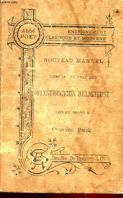 NOUVEAU MANUEL COMPLET ET PRATIQUE D'INSTRUCTION RELIGIEUSE A L'USAGE DES MAISONS D'EDUCATION - COURS MOYENS - VERITES MORALES