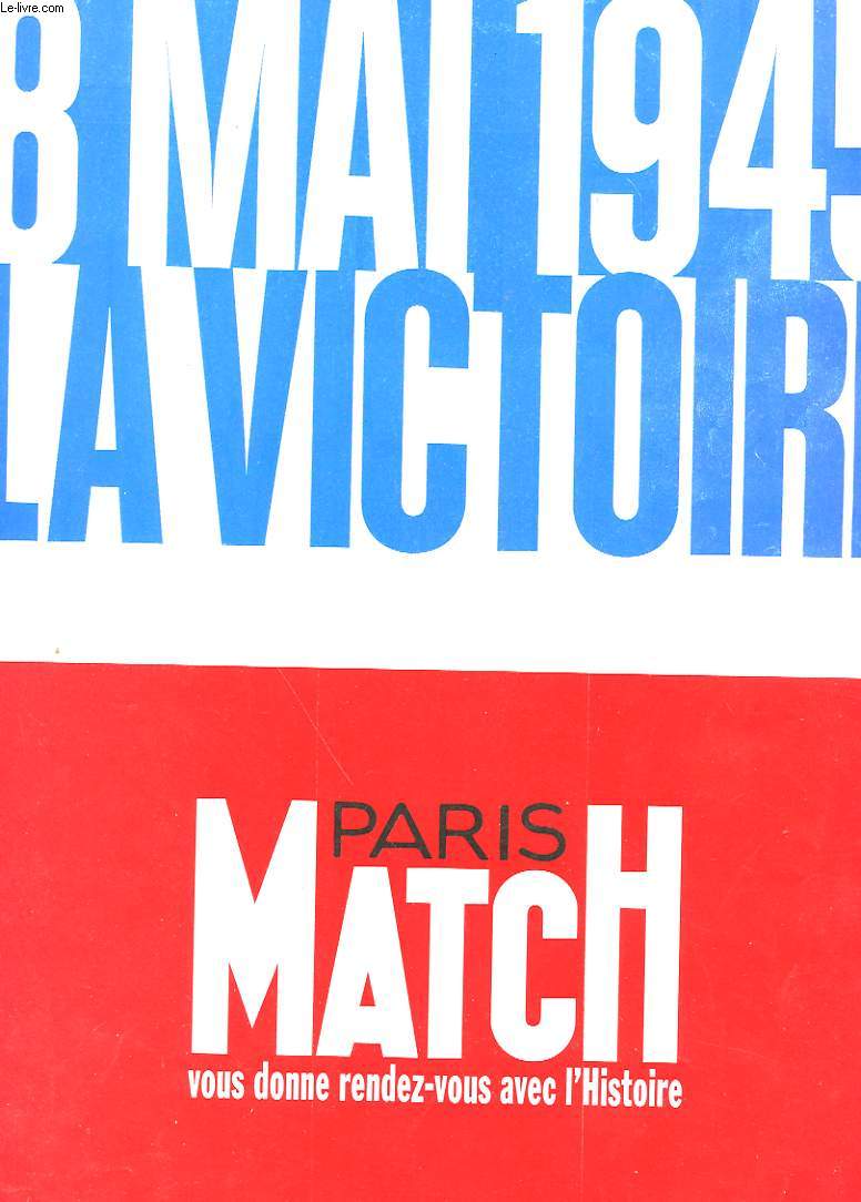 PARIS MATCH - 8 MAI 1945 - LA VICTOIRE - SUPPLEMENT AU N2398