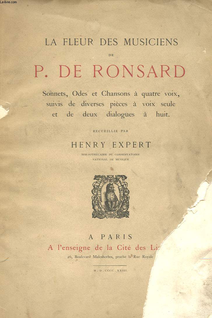 LA FLEUR DES MUSICIENS DE P. DE RONSARD : SONNETS, ODES ET CHANSONS A QUATRE VOIX, SUIVIS DE DIVERSES PIECES A VOIX SEULE ET DE DEUX DIALOGUES A HUIT