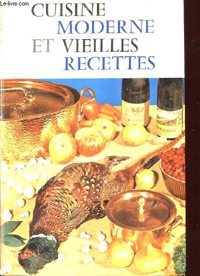 CUISINE MODERNE ET VIEILLES RECETTES