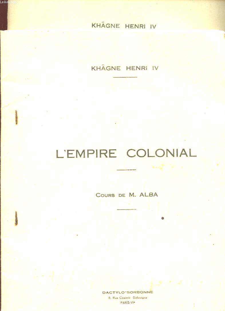 KHAGNE HENRI IV - L'EMPIRE COLONIAL - 2 TOMES