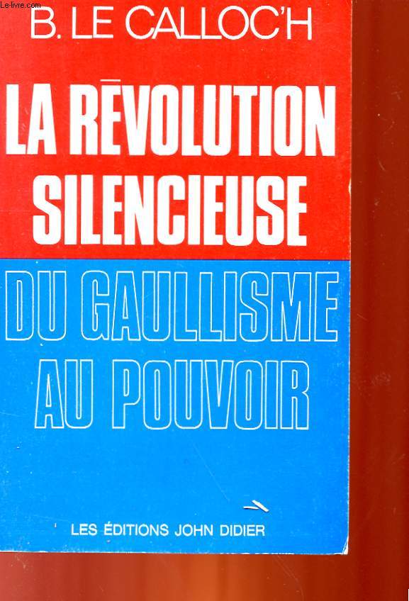 LA REVOLUTION SILENCIEUSE - DU GAULLISME AU POUVOIR