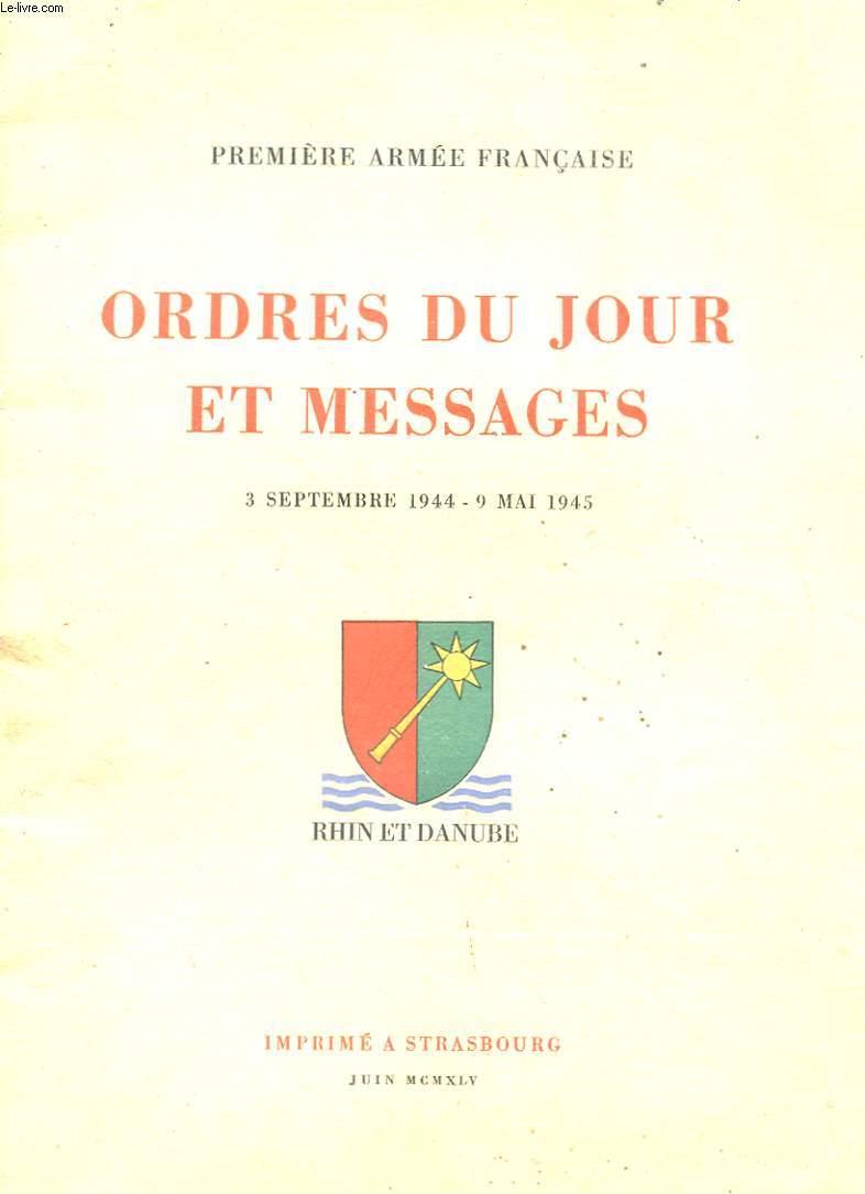 PREMIERE ARMEE FRANCAISE - ORDRE DU JOUR ET MESSAGES - 2 SEPTEMBRE 1944 - 9 MAI 1945
