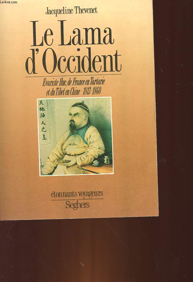 DE FRANCE EN TARTARIE ET DU TIBET EN CHINE - LE LAMA D'OCCIDENT - EVARISTE HUC 1813 - 1860