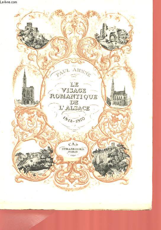 LE VISAGE ROMANTIQUE DE L'ALSACE - LITHOGRAPHIES DE 1815 A 1870