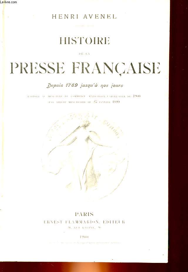 HISTOIRE DE LA PRESSE FRANCAISE DEPUIS 1789 JUSQU'A NOS JOURS