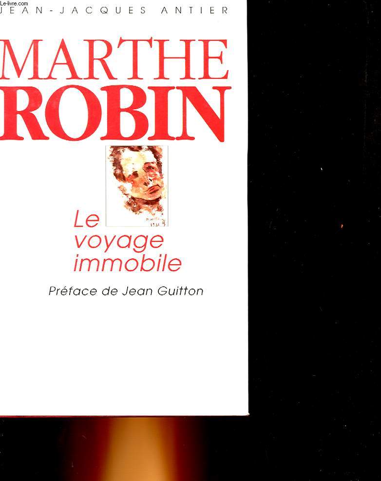 MARTHE ROBIN - LE VOYAGE IMMOBILE