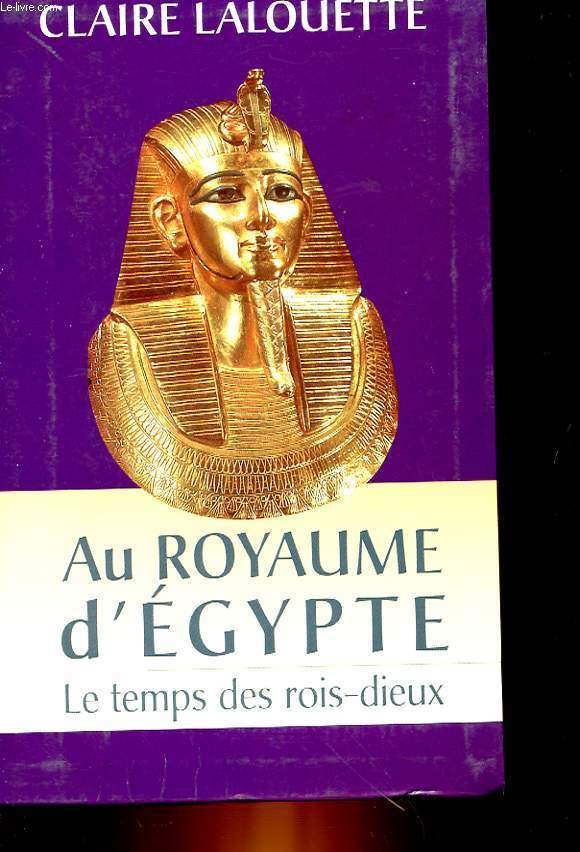 PHARAONS - AU ROYAUME D'EGYPTE - LE TEMPS DES ROIS-DIEUX