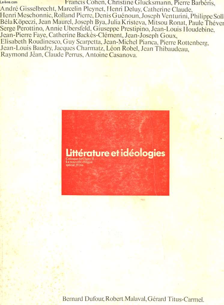 LITTERATURE ET IDEOLOGIE - COLLOQUE DE CLUNY 2 - LA NOUVELLE CRITIQUE SPECIAL 39BIS
