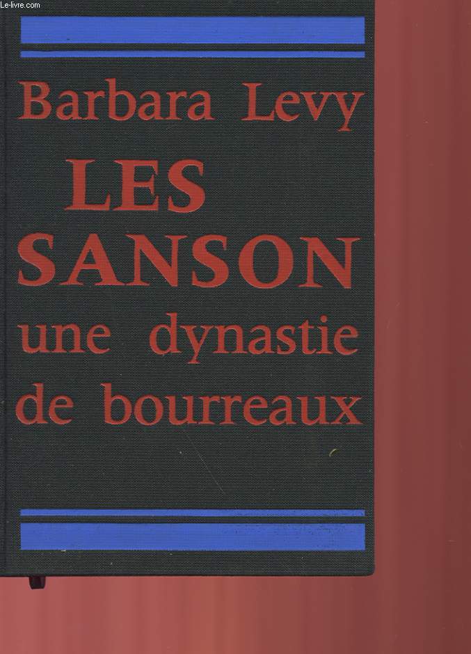 LES SANSON - UNE DYNASTIE DE BOURREAUX