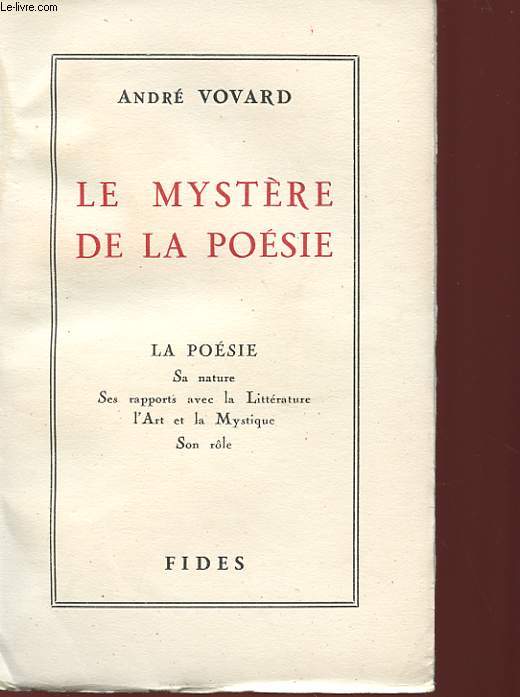 LE MYSTERE DE LA POESIE - LA POESIE : SA NATURE, SES RAPPORTS AVEC LA LITTERATURE, L'ART ET LA MYSTIQUE, SON ROLE