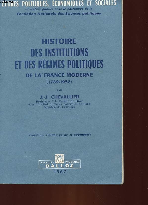 HISTOIRE DES INSTITUTIONS ET DES REGIMES POLITIQUES DE LA FRANCE MODERNE - 1789 - 1958