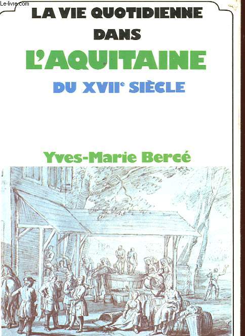 LA VIE QUOTIDIENNE DANS L'AQUITAINE DU 17 SIECLE