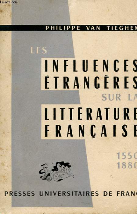 LES INFLUENCES ETRANGERES SUR LA LITTERATURE FRANCAISE - 1550 - 1880