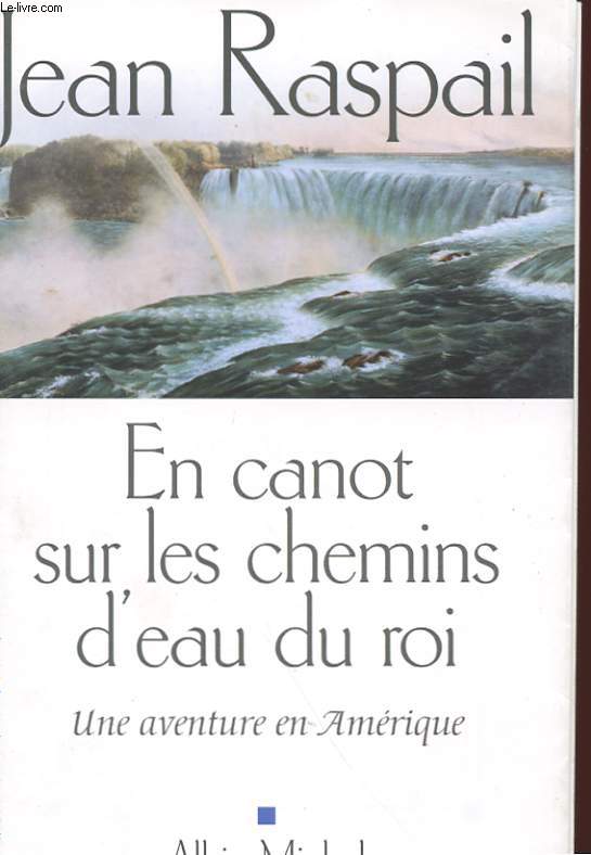 EN CANOT SUR LES CHEMINS D'EAU DU ROI - UNE AVENTURE EN AMERIQUE