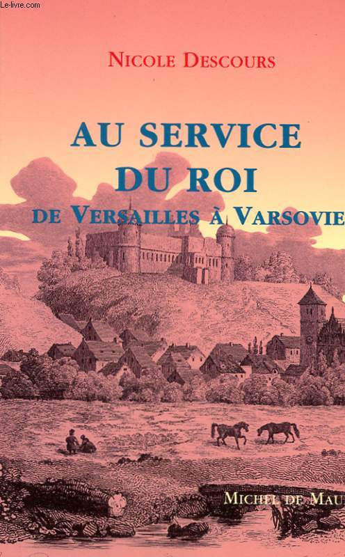 AU SERVICE DU ROI DE VERSAILLES A VARSOVIE