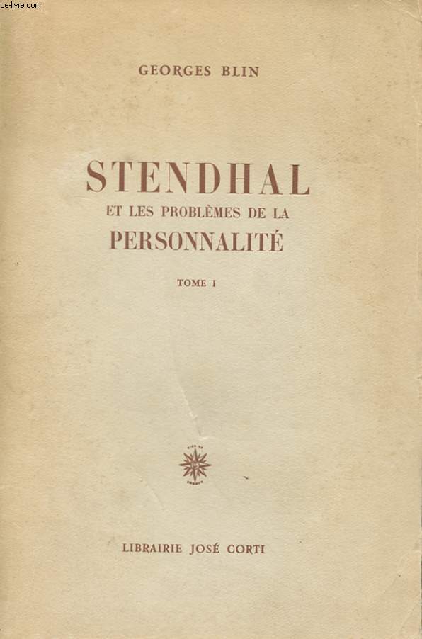 STENDHAL ET LES PROBLEMES DE LA PERSONNALITE - TOME 1