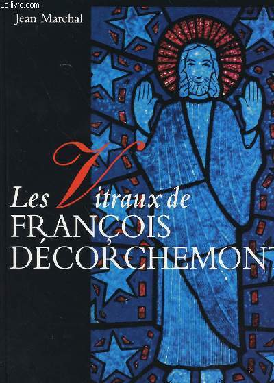 LES VITRAUX DE FRANCOIS DE DECORCHEMONT