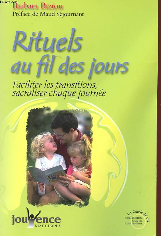 RITUELS AU FIL DES JOURS - FACILITER LES TRANSITIONS, SACRALISER CHAQUE JOURNEE