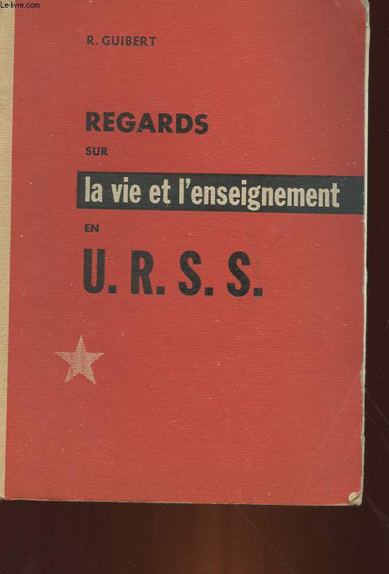 REGARDS SUR LA VIE ET L'ENSEIGNEMENT EN U. R. S. S.