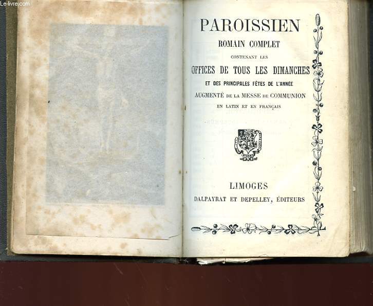 PAROISSIEN ROMAIN COMPLET CONTENANT LES OFFICES DE TOUS LES DIMANCHES ET DES PRINCIPALES FETES DE L'ANNEE AUGMENTE DE LA MESSE DE COMMUNION EN LATIN ET EN FRANCAIS