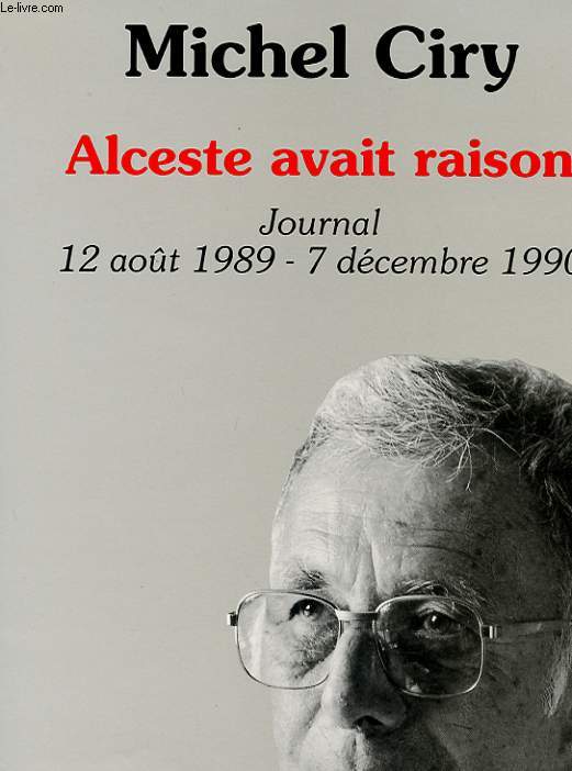 ALCESTE AVAIT RAISON - JOURNAL 12 AOUT 1989 - 7 DECEMBRE 1990